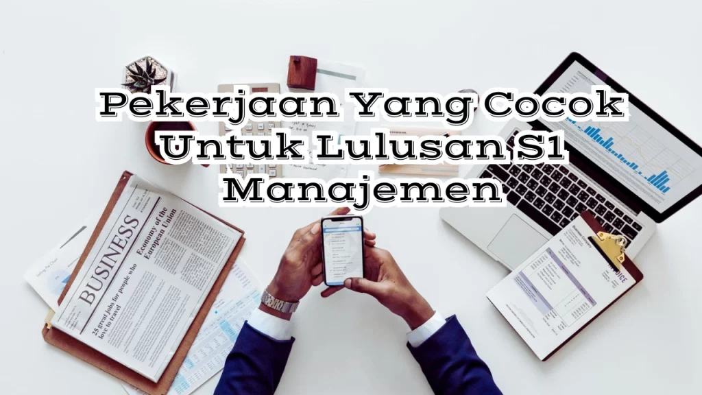 Pekerjaan-Yang-Cocok-Untuk-Lulusan-S1-Manajemen